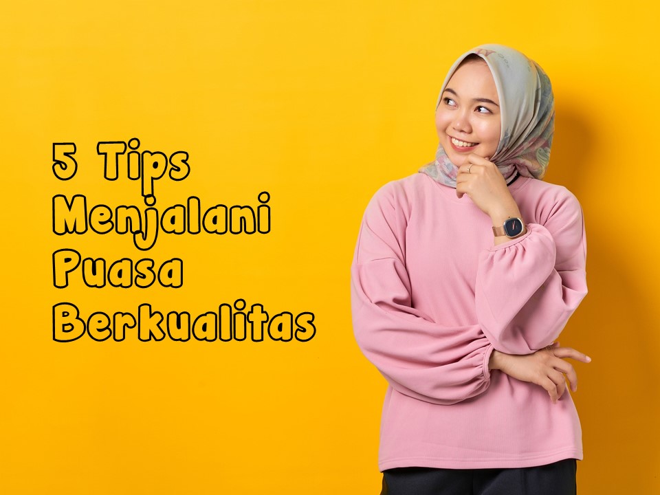 5 Tips Menjalani Puasa Berkualitas